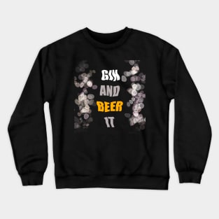 GIN AND BEER IT Crewneck Sweatshirt